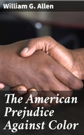 Cover: The American Prejudice Against Color - Good Press