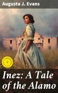 Cover: Inez: A Tale of the Alamo - Good Press