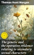Cover: The genetic and the operative evidence relating to secondary sexual characters - Good Press