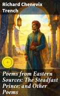 Cover: Poems from Eastern Sources: The Steadfast Prince; and Other Poems - Good Press