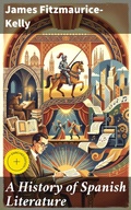 Cover: A History of Spanish Literature - Good Press