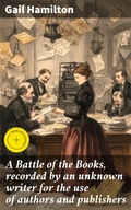Cover: A Battle of the Books, recorded by an unknown writer for the use of authors and publishers - Good Press