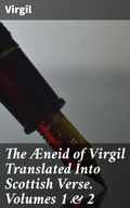 Cover: The &AElig;neid of Virgil Translated Into Scottish Verse. Volumes 1 & 2 - Good Press