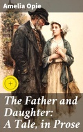 Cover: The Father and Daughter: A Tale, in Prose - Good Press