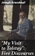 Cover: "My Visit to Tolstoy": Five Discourses - Good Press