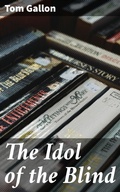 Cover: The Idol of the Blind - Good Press