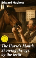 Cover: The Horse's Mouth, Showing the age by the teeth - Good Press