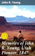 Cover: Memoirs of John R. Young, Utah Pioneer, 1847 - Good Press