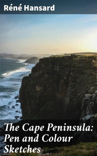 Abbildung von: The Cape Peninsula: Pen and Colour Sketches - Good Press