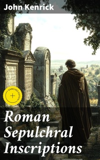 Enlarge image Cover: Roman Sepulchral Inscriptions - Good Press