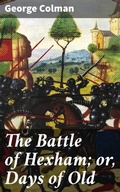 Cover: The Battle of Hexham; or, Days of Old - Good Press