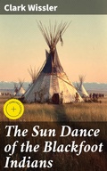 Cover: The Sun Dance of the Blackfoot Indians - Good Press