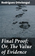 Cover: Final Proof; Or, The Value of Evidence - Good Press