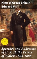 Cover: Speeches and Addresses of H. R. H. the Prince of Wales: 1863-1888 - Good Press