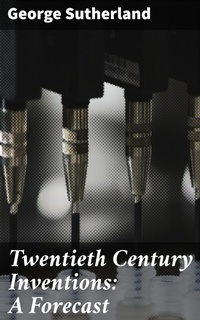 Enlarge image Cover: Twentieth Century Inventions: A Forecast - Good Press