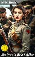 Cover: She Would Be a Soldier - Good Press