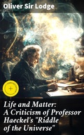 Cover: Life and Matter: A Criticism of Professor Haeckel's "Riddle of the Universe" - Good Press
