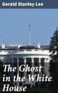 Cover: The Ghost in the White House - Good Press