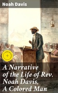 Cover: A Narrative of the Life of Rev. Noah Davis, A Colored Man - Good Press