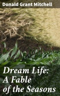 Cover: Dream Life: A Fable of the Seasons - Good Press