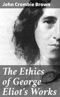 Cover: The Ethics of George Eliot's Works - Good Press