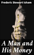 Cover: A Man and His Money - Good Press