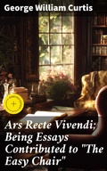 Cover: Ars Recte Vivendi; Being Essays Contributed to "The Easy Chair" - Good Press