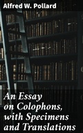 Cover: An Essay on Colophons, with Specimens and Translations - Good Press