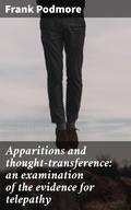 Cover: Apparitions and thought-transference: an examination of the evidence for telepathy - Good Press