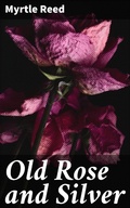 Cover: Old Rose and Silver - Good Press