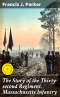 Cover: The Story of the Thirty-second Regiment, Massachusetts Infantry - Good Press