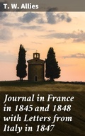 Cover: Journal in France in 1845 and 1848 with Letters from Italy in 1847 - Good Press