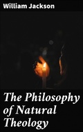 Cover: The Philosophy of Natural Theology - Good Press