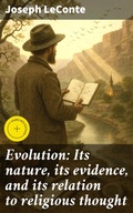 Cover: Evolution: Its nature, its evidence, and its relation to religious thought - Good Press