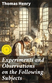 Enlarge image Cover: Experiments and Observations on the Following Subjects - Good Press