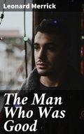 Cover: The Man Who Was Good - Good Press