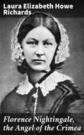 Cover: Florence Nightingale, the Angel of the Crimea - Good Press