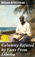 Cover: Calumny Refuted by Facts From Liberia - Good Press
