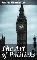 Cover: The Art of Politicks - Good Press