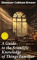 Cover: A Guide to the Scientific Knowledge of Things Familiar - Good Press