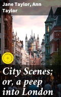 Cover: City Scenes; or, a peep into London - Good Press