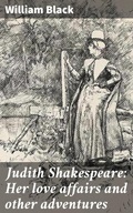 Cover: Judith Shakespeare: Her love affairs and other adventures - Good Press