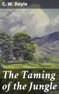 Abbildung von: The Taming of the Jungle - Good Press