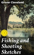 Cover: Fishing and Shooting Sketches - Good Press