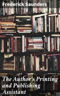 Enlarge image Cover: The Author's Printing and Publishing Assistant - Good Press