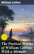 Cover: The Poetical Works of William Collins; With a Memoir - Good Press