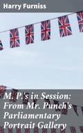 Cover: M. P.'s in Session: From Mr. Punch's Parliamentary Portrait Gallery - Good Press