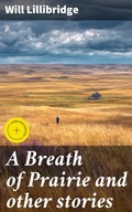 Cover: A Breath of Prairie and other stories - Good Press
