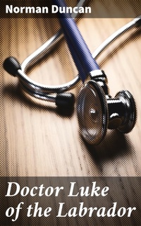 Enlarge image Cover: Doctor Luke of the Labrador - Good Press