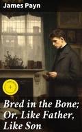 Cover: Bred in the Bone; Or, Like Father, Like Son - Good Press